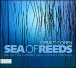 Gerald Cohen: Sea of Reeds - Works for Clarinet and Chamber Ensemble - Alexandra Joan (piano); Ismail Lumanovski (clarinet); Jennifer Choi Fischer (violin); Maria Lambros (viola);...
