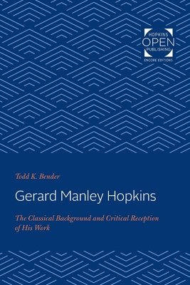 Gerard Manley Hopkins: The Classical Background and Critical Reception of His Work - Bender, Todd K.