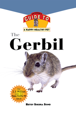 Gerbil: An Owner's Guide to a Happy Healthy Pet - Siino, Betsy Sikora