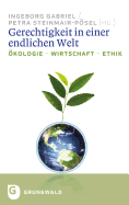 Gerechtigkeit in Einer Endlichen Welt: Okologie - Wirtschaft - Ethik