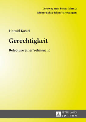 Gerechtigkeit: Relecture Einer Sehnsucht - Kasiri, Hamid