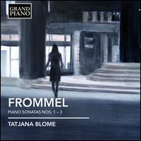 Gerhard Frommel: Piano Sonatas Nos. 1-3 - Tatjana Blome (piano)