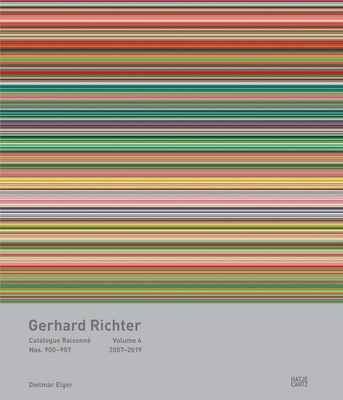 Gerhard Richter: Catalogue Raisonn, Volume 6: Nos. 900-957, 2007-2019 - Richter, Gerhard, and Elger, Dietmar (Translated by)