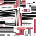 Gerhard Stbler: Heiss! - Orgelwerke