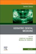 Geriatric Dental Medicine, an Issue of Dental Clinics of North America: Volume 65-2