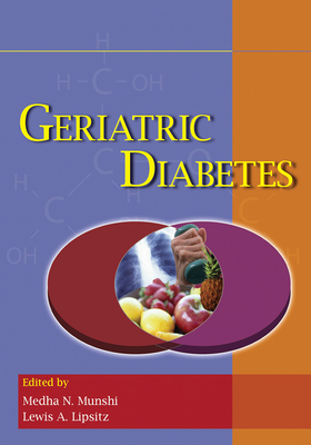 Geriatric Diabetes - Munshi, Medha N. (Editor), and Lipsitz, Lewis A. (Editor)