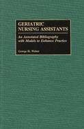 Geriatric Nursing Assistants: An Annotated Bibliography with Models to Enhance Practice
