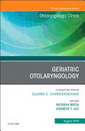 Geriatric Otolaryngology, an Issue of Otolaryngologic Clinics of North America: Volume 51-4