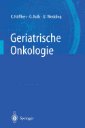 Geriatrische Onkologie - Hoffken, K (Editor), and Kolb, G (Editor), and Wedding, U (Editor)