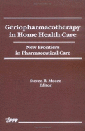 Geriopharmacotherapy in Home Health Care