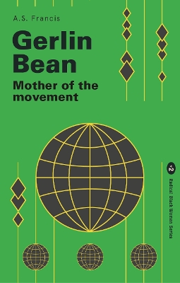 Gerlin Bean: Mother of the Movement - Francis, A.S.