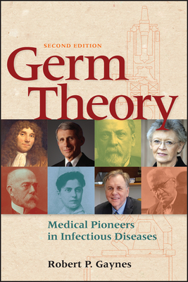 Germ Theory: Medical Pioneers in Infectious Diseases - Gaynes, Robert P