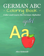 German ABC Coloring Book: Color and Learn the German Alphabet