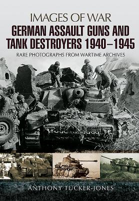 German Assault Guns and Tank Destroyers 1940 - 1945 - Tucker-Jones, Anthony
