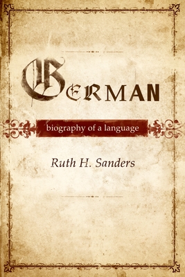 German: Biography of a Language - Sanders, Ruth