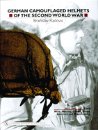 German Camouflaged Helmets of the Second World War: Volume 2: Wire, Netting, Covers, Straps, Interiors, Miscellaneous