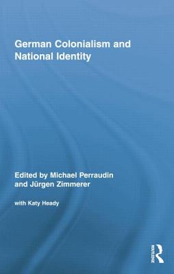 German Colonialism and National Identity - Perraudin, Michael (Editor), and Zimmerer, Juergen (Editor)