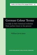 German Colour Terms: A study in their historical evolution from earliest times to the present