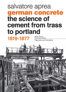 German Concrete, 1819-1877: The science of cement from Trass to Portland