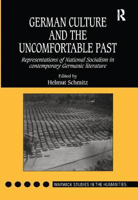 German Culture and the Uncomfortable Past: Representations of National Socialism in Contemporary Germanic Literature - Schmitz, Helmut (Editor)
