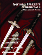 German Daggers of World War II - A Photographic Reference: Volume 3 - DLV/Nsfk - Diplomats - Red Cross - Police and Fire - Rlb - Teno - Customs - Reichsbahn - Postal - Hunting and Forestry - Etc.