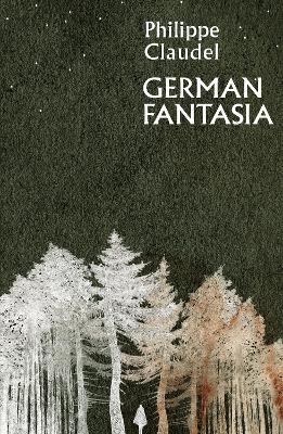 German Fantasia - Claudel, Philippe, and Evans, Julian (Translated by)