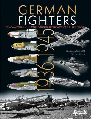German Fighters: Volume 1 - The Messerschmitt Bf 109 - Breffort, Dominique