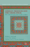 German Freedom and the Greek Ideal: The Cultural Legacy from Goethe to Mann