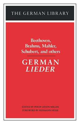 German Lieder: Beethoven, Brahms, Mahler, Schubert, and Others - Miller, Philip Lieson (Editor)