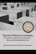 German Memory Contests: The Quest for Identity in Literature, Film, and Discourse Since 1990