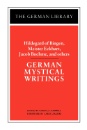 German Mystical Writings: Hildegard of Bingen, Meister Eckhart, Jacob Boehme, and Others