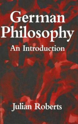 German Philosophy: An Introduction - Roberts, Julian