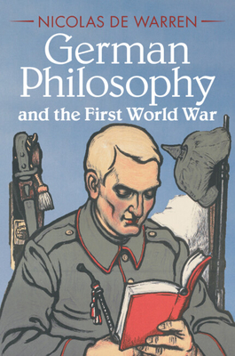 German Philosophy and the First World War - de Warren, Nicolas