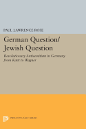 German Question/Jewish Question: Revolutionary Antisemitism in Germany from Kant to Wagner