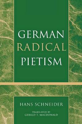 German Radical Pietism - Schneider, Hans, Dr., and MacDonald, Gerald (Translated by)