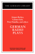 German Radio Plays: Jurgen Becker, Gunter Eich, Peter Handke, and Others - Frost, Everett (Editor), and Herzfeld-Sander, Margaret (Editor)