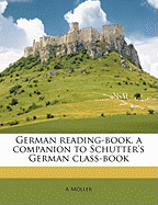 German Reading-Book, a Companion to Schutter's German Class-Book