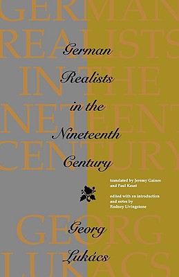 German Realists in the Nineteenth Century - Lukcs, Georg, and Gaines, Jeremy (Translated by), and Keast, Paul (Translated by)