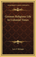 German Religious Life in Colonial Times
