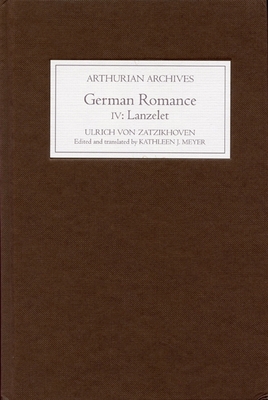 German Romance IV: Lanzelet - Zatzikhoven, Ulrich Von, and Meyer, Kathleen J (Translated by)