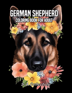 German Shepherd Coloring Book For Adult: Relaxing Designs and Gifts for Dog Lovers Beautiful Illustrations Of Dogs Color Book