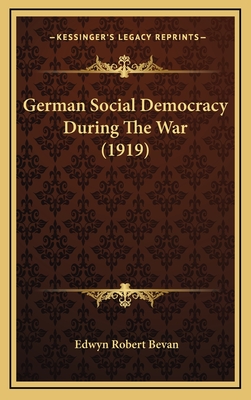 German Social Democracy During the War (1919) - Bevan, Edwyn Robert