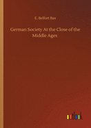 German Society At the Close of the Middle Ages