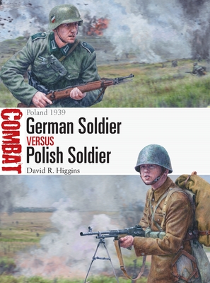 German Soldier Vs Polish Soldier: Poland 1939 - Higgins, David R