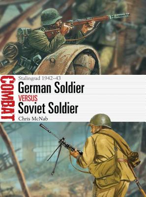 German Soldier vs Soviet Soldier: Stalingrad 1942-43 - McNab, Chris