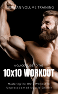 German Volume Training 10x10 Workout: Mastering the 10x10 Workout for Unprecedented Muscle Growth