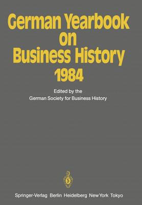 German Yearbook on Business History 1984 - Engels, Wolfram (Editor), and Pohl, Hans (Editor)
