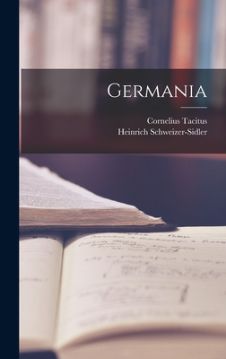 Germania - Tacitus, Cornelius, and Schweizer-Sidler, Heinrich