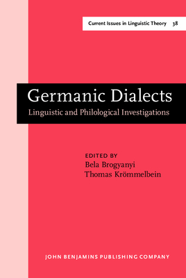 Germanic Dialects: Linguistic and Philological Investigations - Brogyanyi, Bela, Dr. (Editor), and Krmmelbein, Thomas (Editor)
