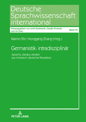 Germanistik: intradisziplinaer: Sprache, Literatur, Medien aus chinesisch-deutscher Perspektive - Burkhardt, Armin, and Zhang, Honggang (Editor), and Shi, Kaimin (Editor)